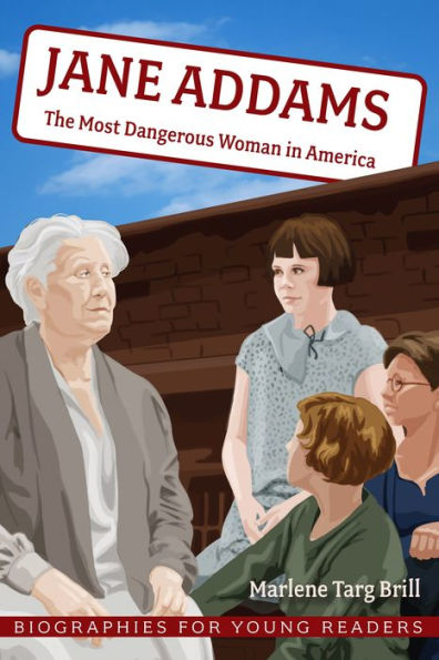Jane Addams: The Most Dangerous Woman America