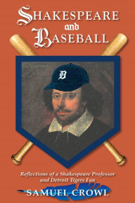 Download books in fb2 Shakespeare and Baseball: Reflections of a Shakespeare Professor and Detroit Tigers Fan English version by Samuel Crowl 9780821425565 PDB