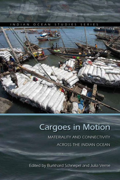 Cargoes Motion: Materiality and Connectivity across the Indian Ocean