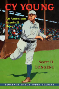 Title: Cy Young: An American Baseball Hero, Author: Scott H. Longert