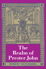 Title: The Realm Of Prester John, Author: Robert Silverberg