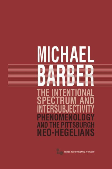 The Intentional Spectrum and Intersubjectivity: Phenomenology and the Pittsburgh Neo-Hegelians