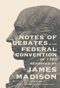 Notes of Debates in the Federal Convention of 1787
