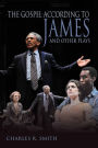 The Gospel According to James and Other Plays