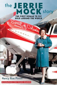 Title: The Jerrie Mock Story: The First Woman to Fly Solo around the World, Author: Nancy Roe Pimm