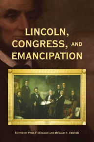 Title: Lincoln, Congress, and Emancipation, Author: Paul Finkelman