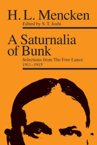 Title: A Saturnalia of Bunk: Selections from The Free Lance, 1911-1915, Author: H. L. Mencken