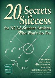 Title: 20 Secrets to Success for NCAA Student-Athletes Who Won't Go Pro, Author: Rick Burton