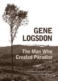 Title: The Man Who Created Paradise: A Fable, Author: Gene Logsdon