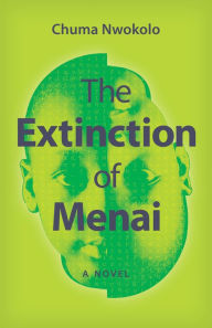 Title: The Extinction of Menai, Author: Chuma Nwokolo