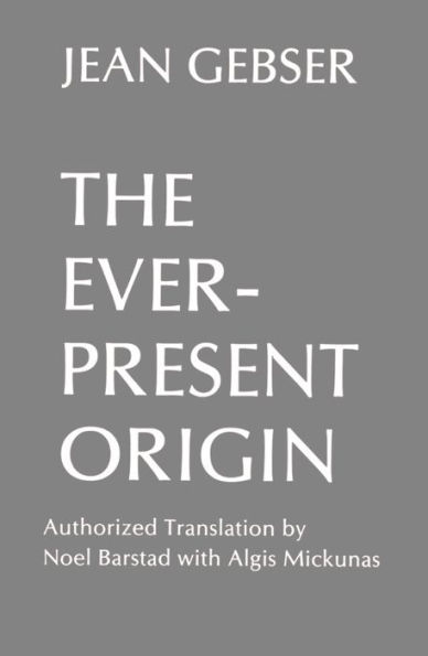 The Ever-Present Origin: Part One: Foundations Of The Aperspectival World