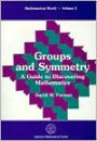 Groups and Symmetry: A Guide to Discovering Mathematics / Edition 1