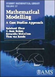Title: Mathematical Modelling: A Case Studies Approach, Author: Reinhard Illner