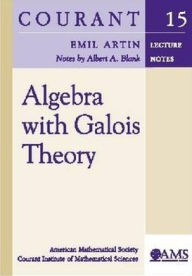 Title: Algebra with Galois Theory, Author: Emil Artin
