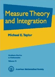 Title: Measure Theory and Integration, Author: Michael Eugene Taylor
