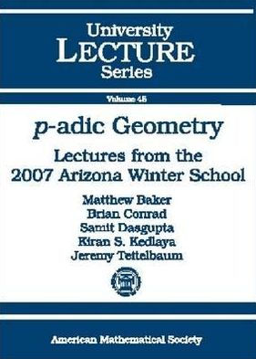 P-Adic Geometry: Lectures from the 2007 Arizona Winter School