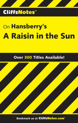 How To Learn English Essay Cliffsnotes On Hansberrys A Raisin In The Sun Essays Written By High School Students also How To Write A High School Essay Cliffsnotes On Hansberrys A Raisin In The Sun By Rosetta James Simple Essays In English