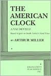 Title: The American Clock: A Vaudeville, Author: Arthur Miller