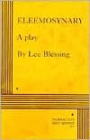 Title: Eleemosynary: A Play, Author: Lee Blessing