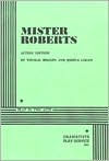 Title: Mister Roberts (Acting Edition), Author: Thomas Heggen