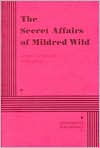 Title: The Secret Affairs of Mildred Wild: A Comedy In Three Acts, Author: Paul Zindel