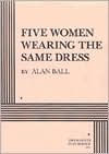 Title: Five Women Wearing the Same Dress, Author: Alan Ball