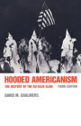 Hooded Americanism: The History of the Ku Klux Klan / Edition 3