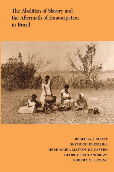 The Abolition of Slavery and the Aftermath of Emancipation in Brazil / Edition 1