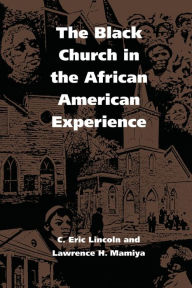 Title: The Black Church in the African American Experience / Edition 1, Author: C. Eric Lincoln