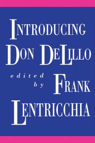 Title: Introducing Don DeLillo, Author: Frank Lentricchia