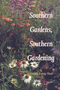 Title: Southern Gardens, Southern Gardening, Author: William Lanier Hunt