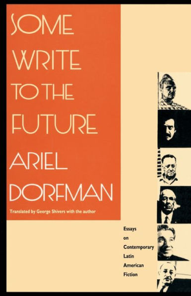 Some Write to the Future: Essays on Contemporary Latin American Fiction