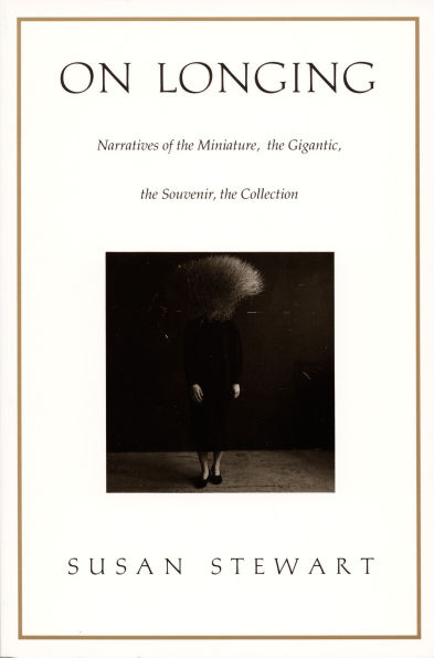 On Longing: Narratives of the Miniature, the Gigantic, the Souvenir, the Collection