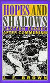 Title: Hopes and Shadows: Eastern Europe After Communism / Edition 1, Author: J. F. Brown