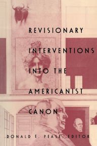 Title: Revisionary Interventions into the Americanist Canon, Author: Donald E. Pease