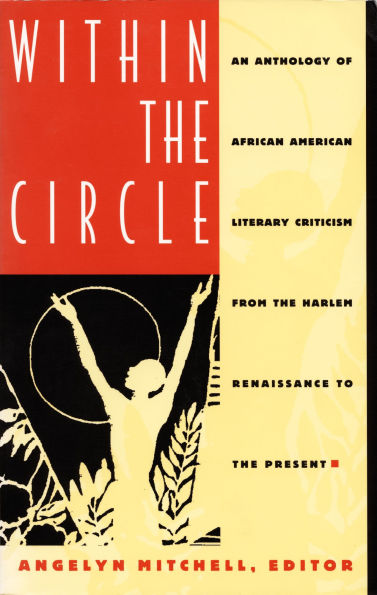 Within the Circle: An Anthology of African American Literary Criticism from the Harlem Renaissance to the Present / Edition 1