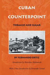 Title: Cuban Counterpoint: Tobacco and Sugar / Edition 1, Author: Fernando Ortiz