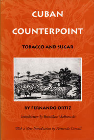 Title: Cuban Counterpoint: Tobacco and Sugar, Author: Fernando Ortiz