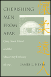 Title: Cherishing Men from Afar: Qing Guest Ritual and the Macartney Embassy of 1793 / Edition 1, Author: James L. Hevia