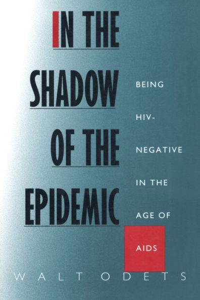 the Shadow of Epidemic: Being HIV-Negative Age AIDS