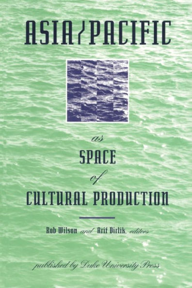 Asia/Pacific as Space of Cultural Production