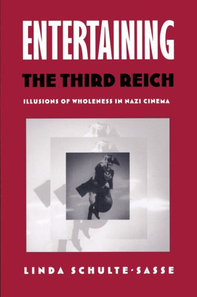 Entertaining the Third Reich: Illusions of Wholeness Nazi Cinema