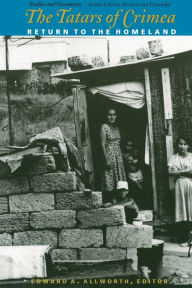 Title: The Tatars of Crimea: Return to the Homeland / Edition 2, Author: Edward a Allworth