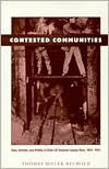 Contested Communities: Class, Gender, and Politics in Chile's El Teniente Copper Mine, 1904-1951 / Edition 1