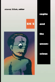 Title: Cogito and the Unconscious: sic 2, Author: Slavoj Zizek