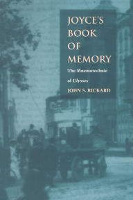 Title: Joyce's Book of Memory: The Mnemotechnic of Ulysses, Author: John S. Rickard