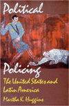 Title: Political Policing: The United States and Latin America, Author: Martha K. Huggins