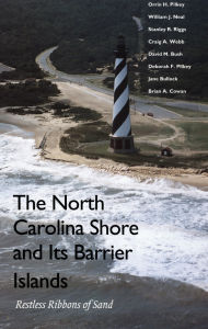 Title: The North Carolina Shore and Its Barrier Islands: Restless Ribbons of Sand, Author: Orrin H. Pilkey