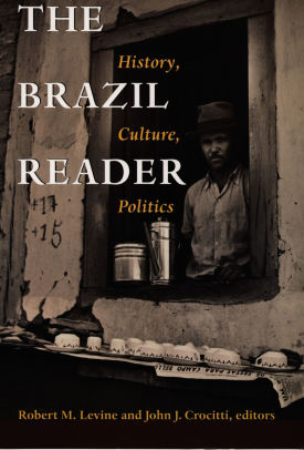 The Brazil Reader History Culture Politics By Robert M Levine 9780822322900 Paperback Barnes Noble