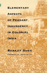 Title: Elementary Aspects of Peasant Insurgency in Colonial India, Author: Ranajit Guha
